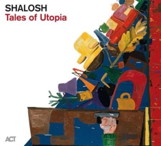 Shalosh - Tales Of Utopia