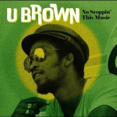 U Brown - No Stoppin? This Music