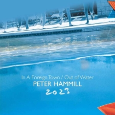 Hammill Peter - In A Foreign Town/Out Of Water 2023