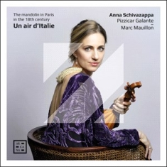Anna Schivazappa Pizzicar Galante - Un Air D'italie - The Mandolin In P