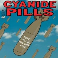 Cyanide Pills - Hope You're Having Punk Fun (7