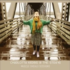 Kerbs Charlotta & The Strays - Muscle Shoals Sessions