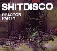 Shitdisco - Reactor Party