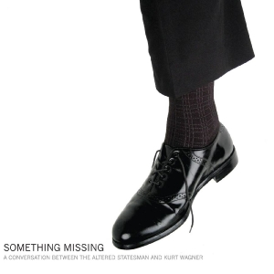 Altered Statesman The & Kurt Wagne - Something Missing
