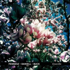 Fennesz/ Daniell/ Buck - Knoxville