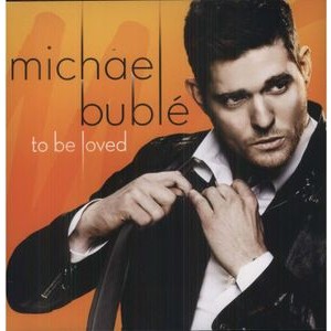 Michael Bublé - To Be Loved