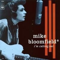 Bloomfield Mike - I'm Cutting Out