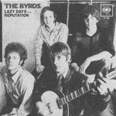 Byrds - Lazy Days/Reputation