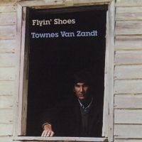 Van Zandt Townes - Flying Shoes