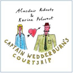 Roberts Alasdair & Karine Polwart/D - Captain Wedderburn's Courtship i gruppen VINYL / Elektroniskt hos Bengans Skivbutik AB (496404)