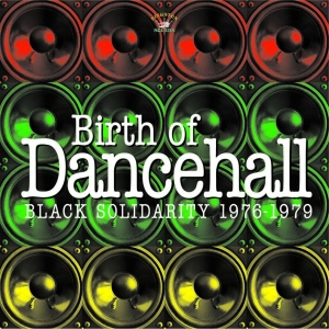 Black Solidarity - Birth Of Dancehall 1976-1979
