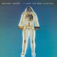 Weather Report - I Sing The Body Electric i gruppen CD / Jazz hos Bengans Skivbutik AB (504196)