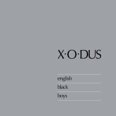 X-O-Dus - English Black Boys