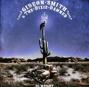 Gideon Smith & The Dixie Damned - 30 Weight