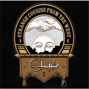 Clutch - Strange Cousins From The West