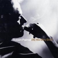 Robert Palmer - At His Very Best
