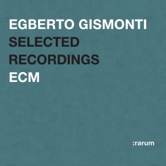Gismonti Egberto - Selected Recordings