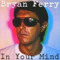 Bryan Ferry - In Your Mind i gruppen Minishops / Bryan Ferry hos Bengans Skivbutik AB (511512)