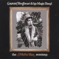 Captain Beefheart & His Magic - Mirror Man.. -Remast- i gruppen CD / Pop hos Bengans Skivbutik AB (513825)