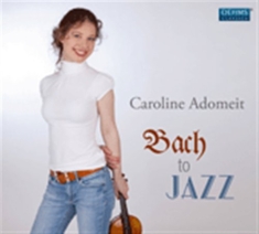 Adomeit Caroline - Bach To Jazz