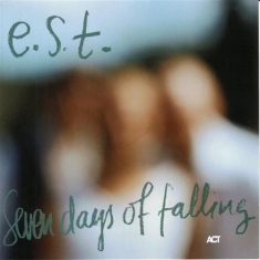 Est Esbjörn Svensson Trio - Seven Days Of Falling
