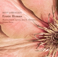 Lorentzen Bent - Erotic Hymns