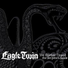 Eagle Twin - Feather Tipped The Serpent's Scale