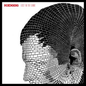 Kid 606 - Lost In The Game