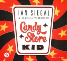 Siegal Ian & The Mississippi Mudblo - Candy Store Kid