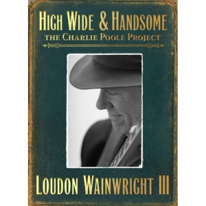 Loudon Wainwright Iii - High Wide & Handsome