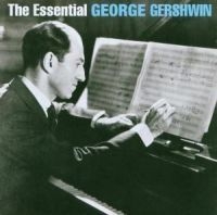 Gershwin George - The Essential George Gershwin i gruppen CD / Klassiskt,Övrigt hos Bengans Skivbutik AB (528030)