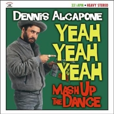 Alcapone Dennis - Yeah Yeah Yeah Mash Up The Dance
