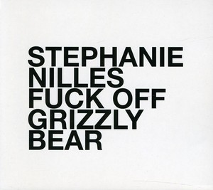 Stephanie Nilles - Fuck Off Grizzly Bear