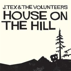 J Tex & The Volunteers - House On The Hill