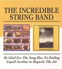 Incredible String Band - Be Glad For The Song Has No Ending/