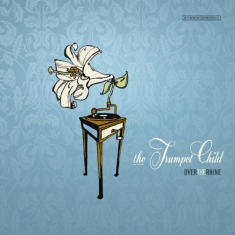 Over The Rhine - Trumpet Child