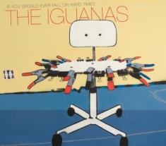 Iguanas - If You Should Ever Fall On Hard Tim