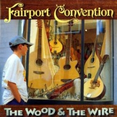 Fairport Convention - Wood & The Wire Remastered i gruppen CD / Rock hos Bengans Skivbutik AB (541898)