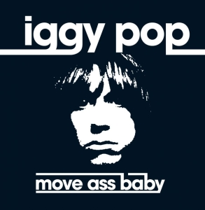 Iggy And The Stooges - Move Ass Baby