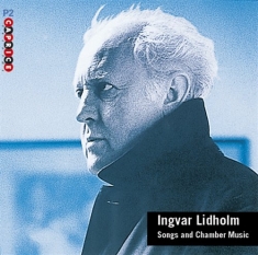 Lidholm Ingvar - Songs And Chamber Music