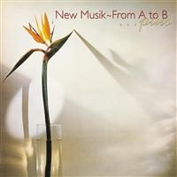 New Musik - From A To B/Anywhere