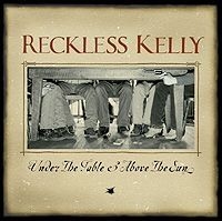 Reckless Kelly - Under The Table & Above The Su i gruppen VI TIPSAR / BlackFriday2020 hos Bengans Skivbutik AB (549343)