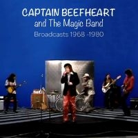 Captain Beefheart And The Magic Ban - Broadcasts, 1968-1980