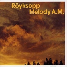 Röyksopp - Melody A.M.