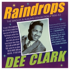 Dee Clark - Raindrops - The Singles & Albums Co