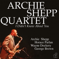 Archie -Quartet- Shepp - I Didn't Know About You