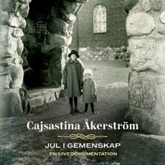 Cajsastina Åkerström - Jul I Gemenskap (Live)