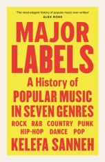 Kelefa Sanneh - Major Labels. A History Of Popular..