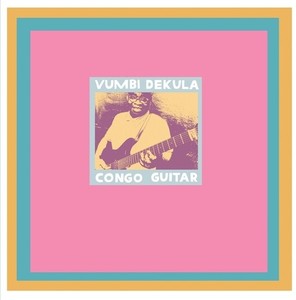 Kahanga "Master Vumbi" Dekula - Congo Guitar
