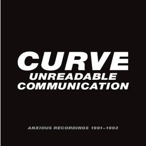 Curve - Unreadable Communication - Anxious